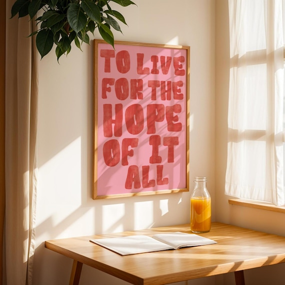 Hope of it all Print Taylor Lyric Poster Typography Wall Art Taylor Inspired Digital Print Affirmations Poster To live for the hope print