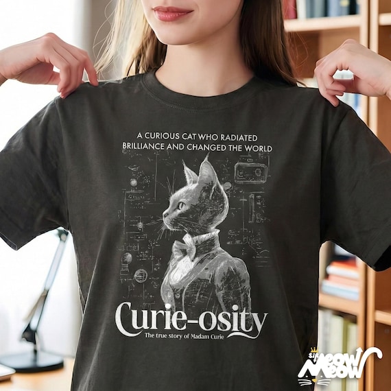 Madam Curie Curieosity T Shirt Science Cat Illustration Humor Gift