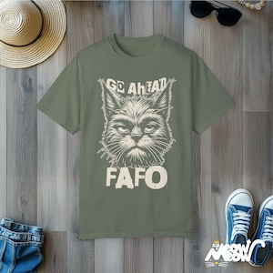 FAFO Cat T-Shirt: Funny Sarcastic Comfort Colors Tee Moss