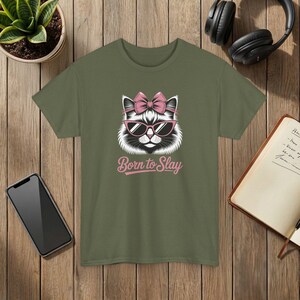Born to Slay Cute Cat Graphic T-Shirt Soft Cotton Unisex Tee Military Green