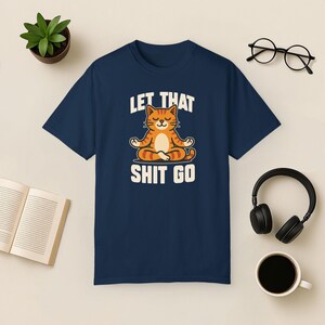 Funny Yoga Cat T-Shirt: Sarcastic Mindfulness Comfort Colors Tee True Navy