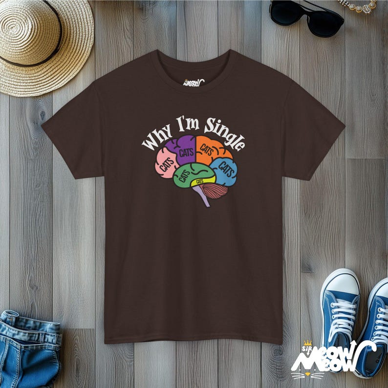 Why I'm Single Cat Brain T-Shirt: Funny Feline Lover Unisex Tee Dark Chocolate