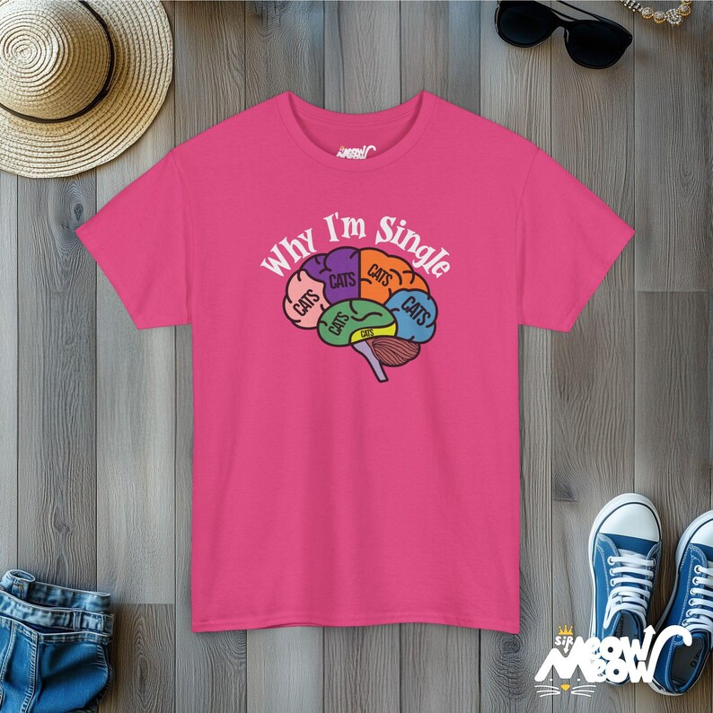 Why I'm Single Cat Brain T-Shirt: Funny Feline Lover Unisex Tee Heliconia