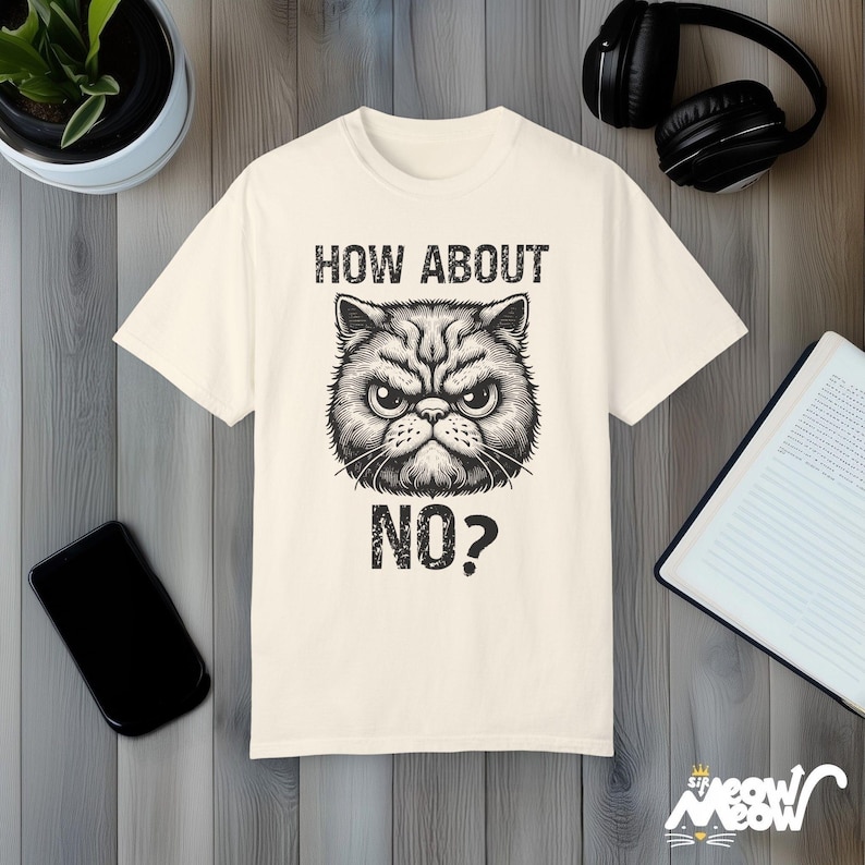 Funny Cat T-Shirt: Sarcastic Grumpy Kitty - Comfort Colors Tee Ivory