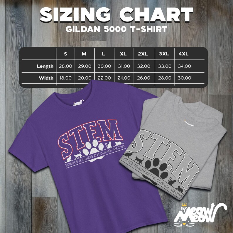 May include: A sizing chart for Gildan 5000 T-shirts, showing measurements in inches for length and width, for sizes S through 4XL. The chart is displayed on a wooden background. Two t-shirts are shown below the chart, one purple and one grey, both with the text "STEM Science Teachers Encourage Meows" printed on them.