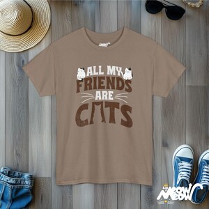 Funny Cat Lover T-Shirt, All My Friends Are Cats Tee, Ideal Cat Lovers Gift Brown Savana