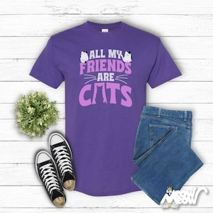 Funny Cat Lover T-Shirt, All My Friends Are Cats Tee, Ideal Cat Lovers Gift Lilac