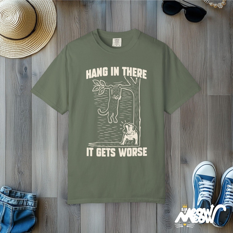 Hang In There Cat T-Shirt: Dark Humor Comfort Colors Tee Moss