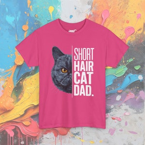 Short Hair Cat Dad T-Shirt: Pet Lover Gift Heliconia