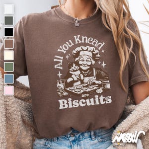 Funny Baking Cat T-Shirt: All You Knead Are Biscuits - Comfort Colors 1717 image 1