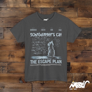 Schrödinger's Cat The Escape Plan T-Shirt: Funny Physics Science Tee Dark Heather