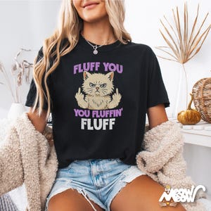 Camiseta divertida de gato: Fluff You - Regalo sarcástico para amantes de los gatos Black