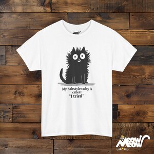 Funny Cat T-Shirt: Bad Hair Day, I Tried - Unisex Cotton Tee White