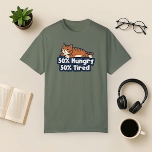 Funny Cat Comfort Colors T-Shirt, Hungry Tired Tabby Tee Moss