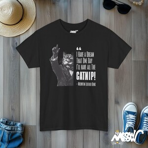 Funny Catnip Dream Tee, Meowtin Luther King Cat Shirt, Ideal Cat Lover Gift Black
