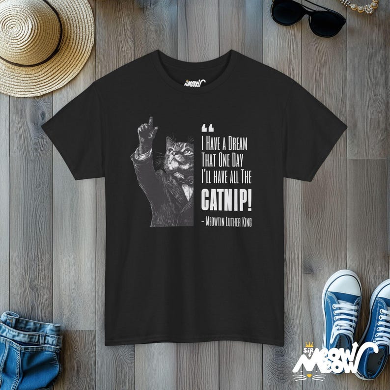 Funny Catnip Dream Tee, Meowtin Luther King Cat Shirt, Ideal Cat Lover Gift Black