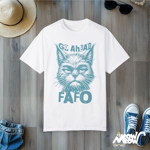 FAFO Cat T-Shirt: Funny Sarcastic Comfort Colors Tee White
