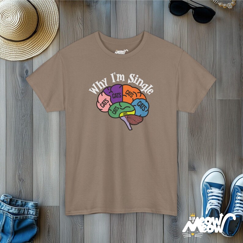 Why I'm Single Cat Brain T-Shirt: Funny Feline Lover Unisex Tee Brown Savana