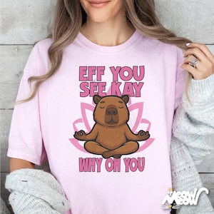 Comfort Colors Eff You See Kay Why Oh You Shirt, Funny Meditating Bear Tee, Yoga Humor T-Shirt, Sarcastic Zen Animal Gift