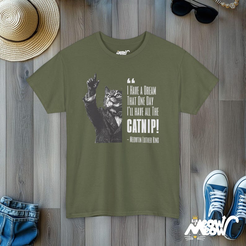 Funny Catnip Dream Tee, Meowtin Luther King Cat Shirt, Ideal Cat Lover Gift Military Green