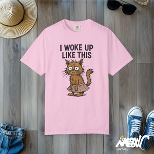 Comfort Colors "I Woke Up Like This" Cat T-Shirt - Funny Grumpy Kitty Tee Blossom