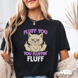 Camiseta divertida de gato: Fluff You - Regalo sarcástico para amantes de los gatos imagen 1