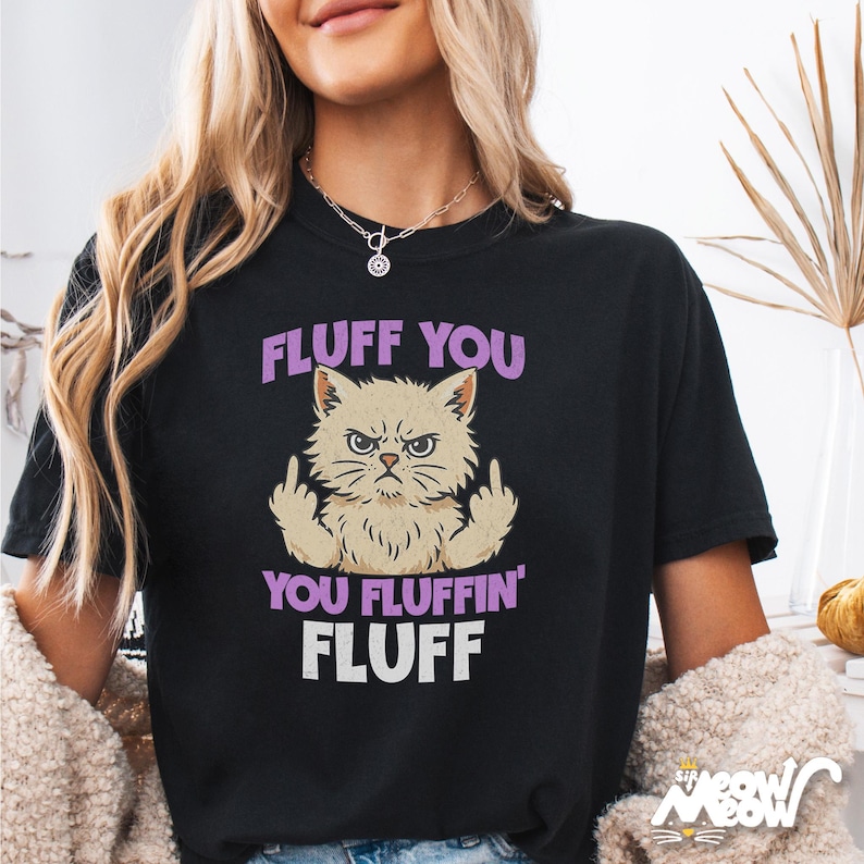 Camiseta divertida de gato: Fluff You - Regalo sarcástico para amantes de los gatos imagen 1