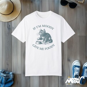 Funny Cat T-Shirt: If I'm Moody Give Me Foody, Vintage Style White
