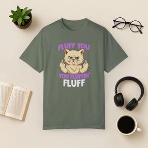 Camiseta divertida de gato: Fluff You - Regalo sarcástico para amantes de los gatos Moss