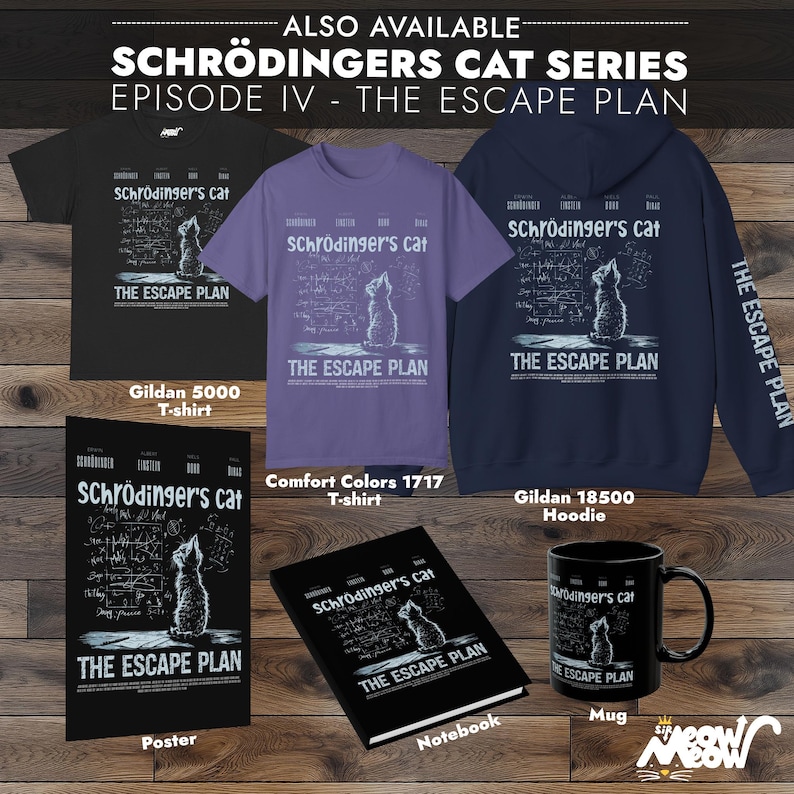 May include: A collection of merchandise featuring a black and white illustration of a cat with a thought bubble filled with equations. The illustration is titled "Schr&ouml;dinger's Cat: The Escape Plan". The merchandise includes a poster, a notebook, a mug, a t-shirt, a hoodie, and a t-shirt.