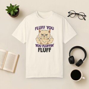 Camiseta divertida de gato: Fluff You - Regalo sarcástico para amantes de los gatos Ivory