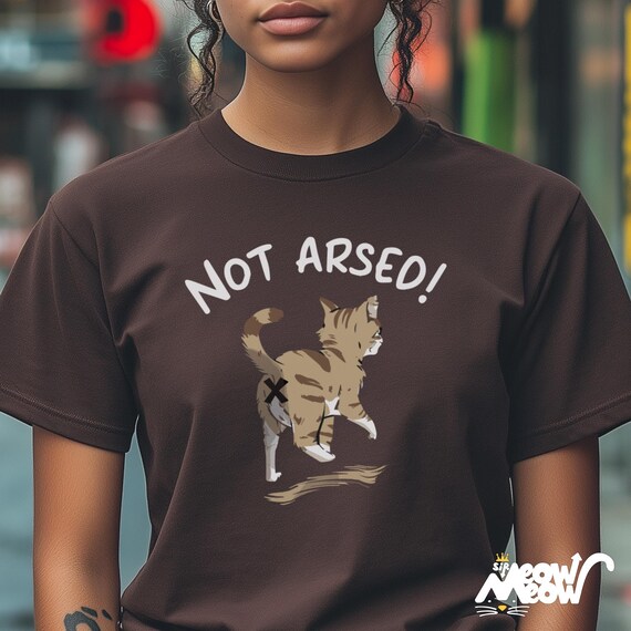 Cheeky Not Arsed Cat Design, Funny and Bold Unisex T-Shirt