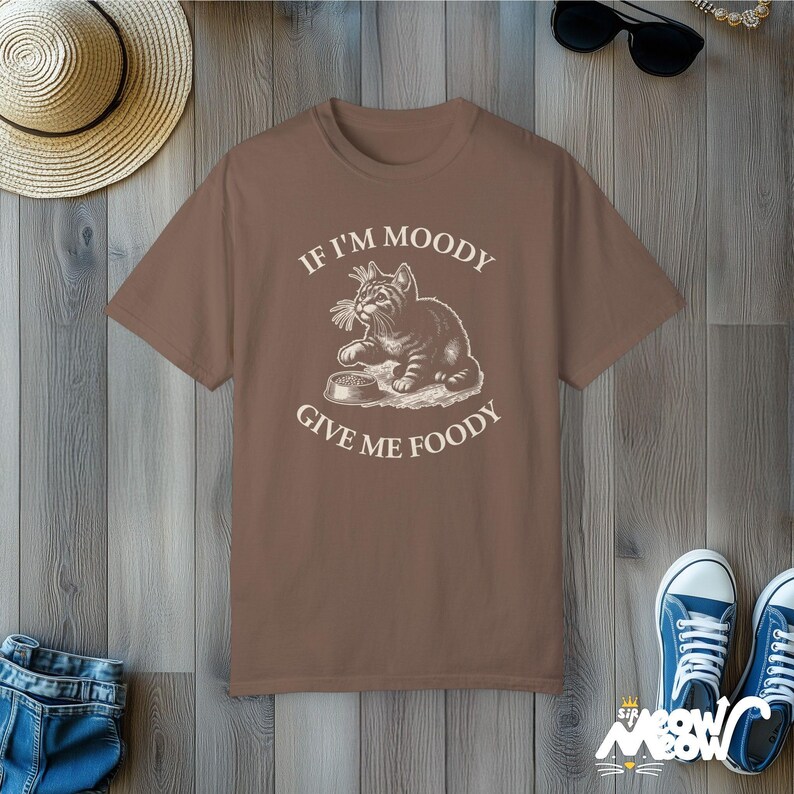 Funny Cat T-Shirt: If I'm Moody Give Me Foody, Vintage Style Espresso