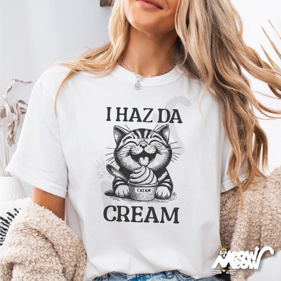 I Haz Da Cream Cat T-Shirt: Funny Meme Shirt for Cat Lovers
