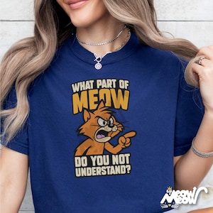 Comfort Colors Angry Cat T-Shirt, What Part of Meow Do You Not Understand Tee, Funny Cat Lover Shirt, Yelling Kitty Graphic Gift