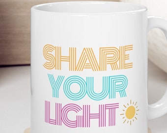 Share your light mug, good morning uplifting mug