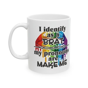 I Identify as a BRAT Coffee Mug – A Playful Way to Start Your Day