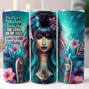 And yet, despite the look on my face, you&#39;re still talking Tumbler Wrap 20oz Skinny, Sarcastic Sublimation Design, Digital Download PNG