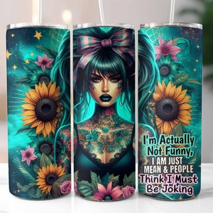 I&#39;m Actually Not Funny Tumbler Wrap 20oz Skinny, Funny Sarcastic Tumbler, Floral Tattoo Woman Badass Sublimation Design Digital Download PNG