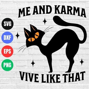 Me and Karma Vive Like That SVG, Karma Cat Svg, Karma is a Cat Svg, Cut files for Cricut Sublimation Design, Instant Digital Download