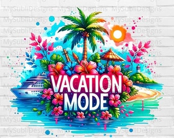 Vacation Mode Png, Vacation png, Vacation 2024 png, Cruise Time png, Summer Vacation png, Vacation Shirt png, Summer png, Sublimation Design