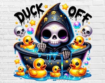 May include: A cartoon skeleton wearing a black hooded robe is sitting in a bathtub with rubber duckies. The text "DUCK OFF" is written above the bathtub.