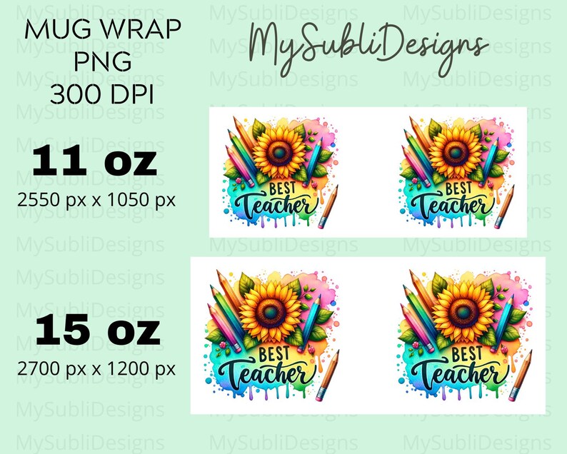 May include: A sublimation design featuring a sunflower with colourful pencils and the text "BEST TEACHER" in a rainbow watercolour style. The design is available in two sizes: 11 oz and 15 oz.