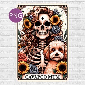 May include: A digital illustration featuring a skeleton with long, curly hair adorned with sunflowers and roses. A Cavapoo dog is nestled beside the skeleton. The text "CAVAPOO MUM" is at the bottom of the image.