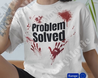Problem rozwiązany Czarny humor Krwawy horror Unisex bawełniany T-shirt UE