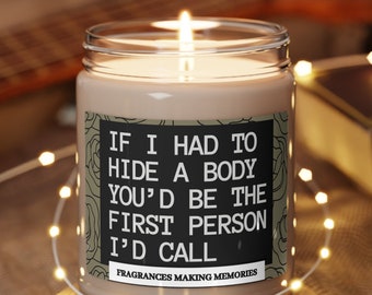 If I had to hide a body funny candle for her best friend birthday best friend gifts gifts for her besties gift best friends forever