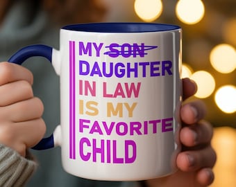 My Favorite Child is my Daughter in law Mug, But If I Did It Would Most Definitely Be My Daughter In Law Mug, Mother In Law Christmas Gift