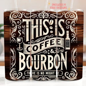 Funny Bourbon 20oz Tumbler Wrap, Might be Coffee Might be Bourbon Skinny Tumbler Sublimation Design, Funny Whiskey Tumbler Wrap Download