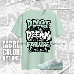 AJ 11 Low Igloo Doubt Kills Dreams Mint White Unisex T-Shirt, Hoodie, Sweatshirt To Match Sneaker, Bella Canvas Shirt