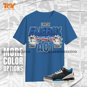 AJ 3 Rare Air Match My Energy Toy Blue Black Red Unisex Shirt Match Sneaker - Toy Collection - Bella Canvas Shirt